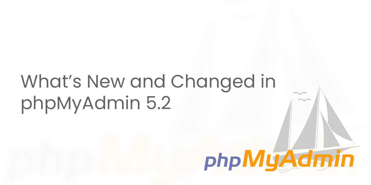 What's New and Changed in phpMyAdmin 5.2