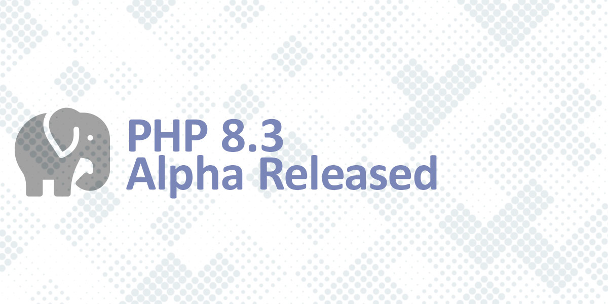 First PHP 8.3 Alpha Released